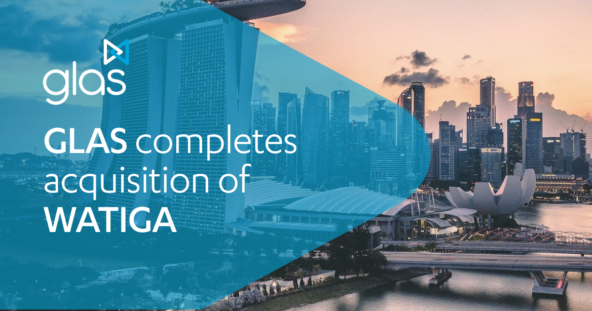 GLAS Completes Its Acquisition of Singaporean Corporate, Trust and Funds Service Provider, WATIGA