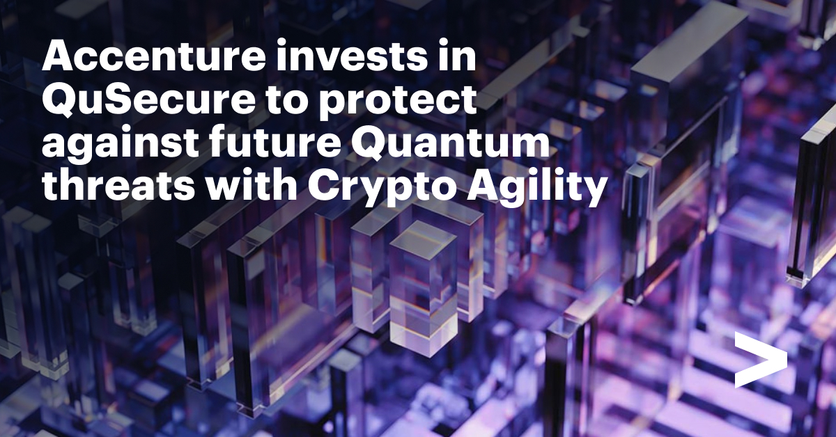 Accenture Invests in QuSecure to Protect Against Future Quantum Threats with Crypto Agility